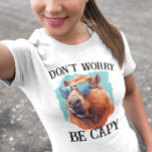 Don't Worry Capy Happy Capybara  T-Shirt<br><div class="desc">This design may be personalised by choosing the Edit Design option. You may also transfer onto other items. Contact me at colorflowcreations@gmail.com or use the chat option at the top of the page if you wish to have this design on another product or need assistance with this design. See more...</div>