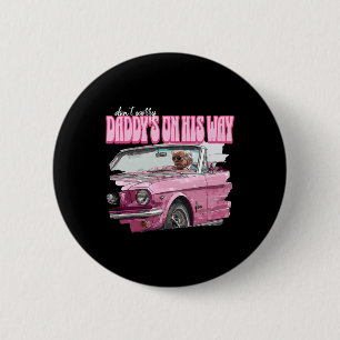 Don't Worry Daddy's On His Way Funny Donald Trump 6 Cm Round Badge