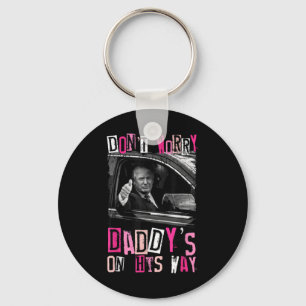 Dont Worry Daddys On His Way Funny Pink Trump In C Key Ring