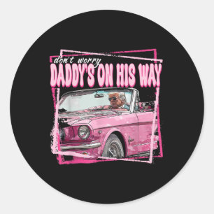 Dont Worry Daddys On His Way Funny Trump In Pink C Classic Round Sticker