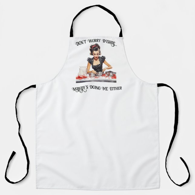 Don't Worry Dishes... Apron (Front)