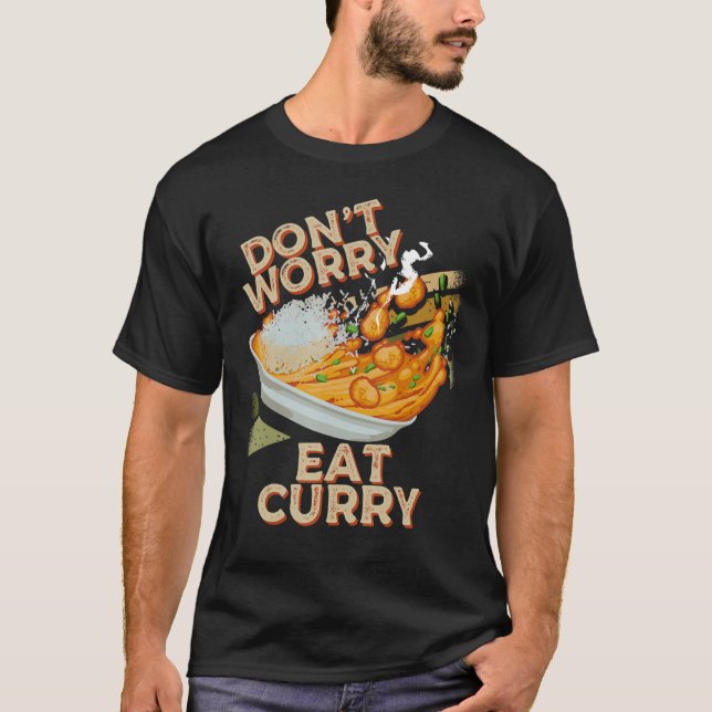 Don't Worry Eat Curry Food Chicken Curry Dish Food T-Shirt (Front)