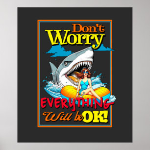DON'T WORRY EVERYTHINK WILL BE OK! SHARK AND GIRL POSTER