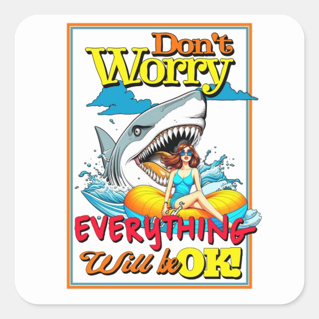 DON'T WORRY EVERYTHINK WILL BE OK! SHARK AND GIRL SQUARE STICKER (Front)
