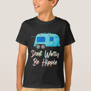 Dont Worry Funny Hippie Camping Crew Hiking Trip V T-Shirt
