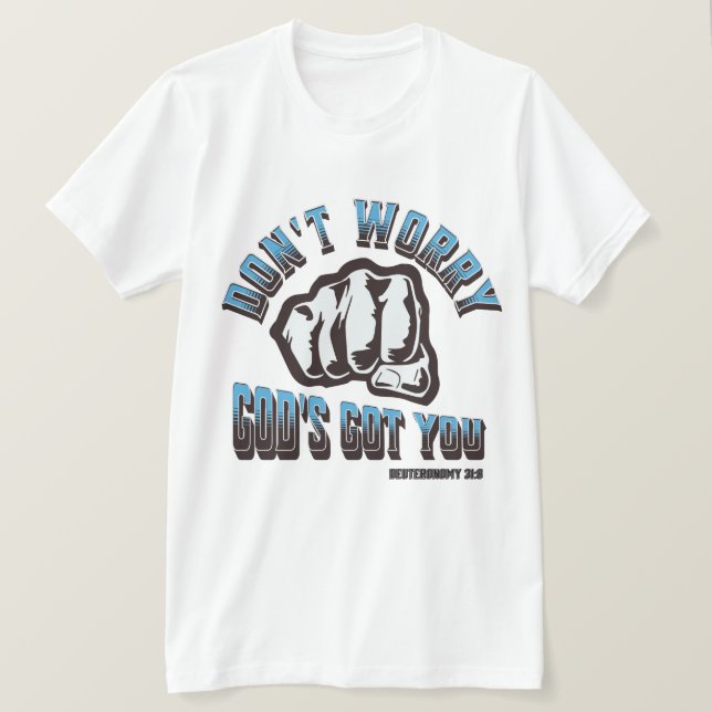 Don't Worry God's Got You T-Shirt (Design Front)