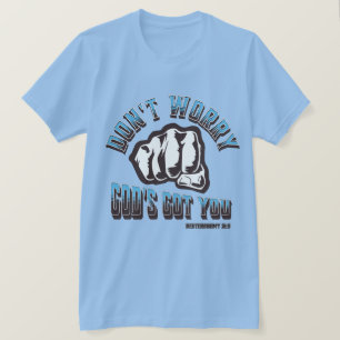 Don't Worry God's Got You T-Shirt