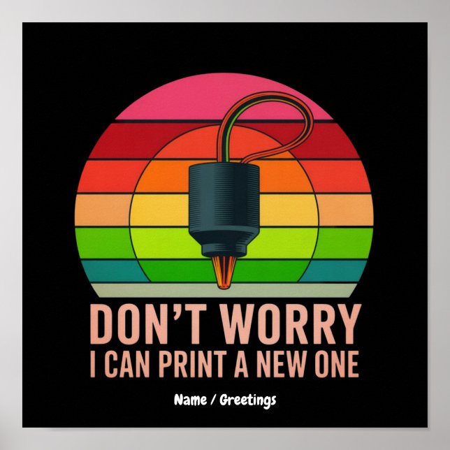 Don't Worry I Can Print a New One Funny 3D Printer (Front)