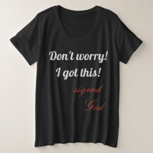 Don't Worry I Got This! Plus Size T-Shirt