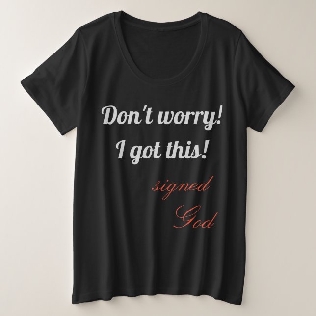 Don't Worry I Got This! Plus Size T-Shirt (Design Front)