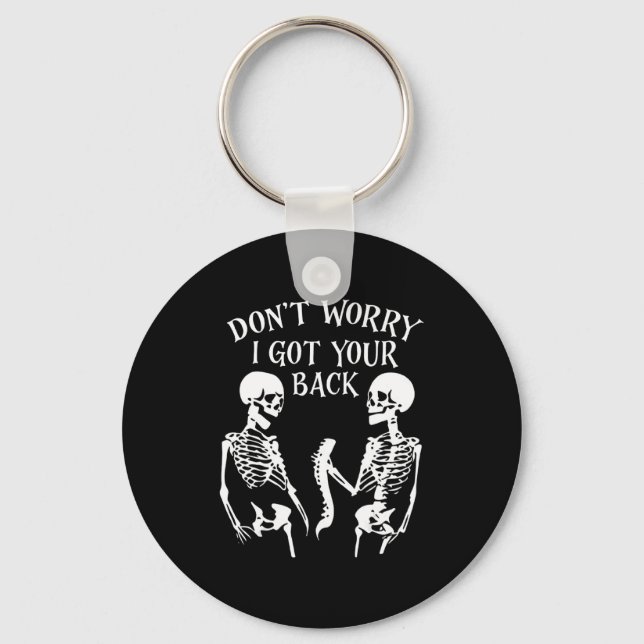 Dont Worry I Got Your Back _1  Key Ring (Front)
