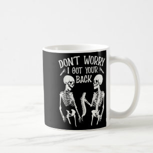 Don't Worry I Got Your Back Fun Skeleton Backbone Coffee Mug