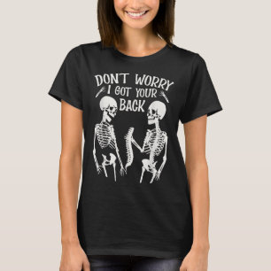 Don't Worry I Got Your Back Fun Skeleton Backbone  T-Shirt