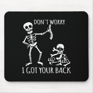 Don't Worry I Got Your Back - Funny Skeletons Puns Mouse Pad