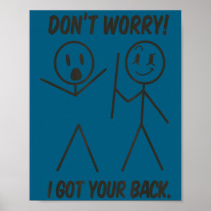 Don't worry i got your back funny stick man humor poster