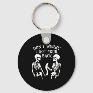 Dont Worry I Got Your Back Skull Skeleton Hallowe  Key Ring