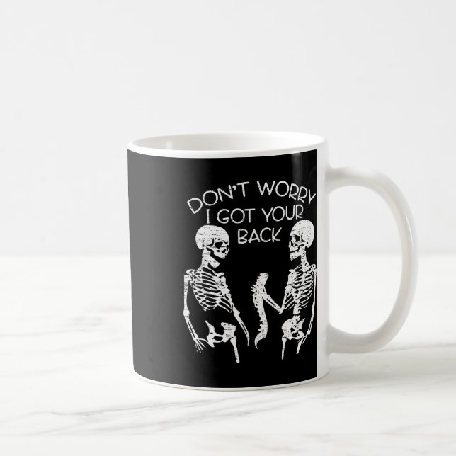 Don't Worry I Got Your Ck Halloween Skeleton Skull Coffee Mug (Right)