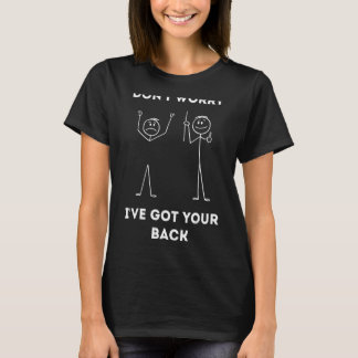 Don't Worry I Got Yours Back Stick Dude Meme T-Shirt