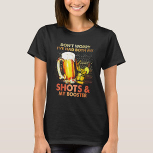 Don't Worry I Had Both My Shots & My Booster Tequi T-Shirt