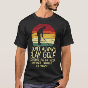 Don't Worry I Had My Golf Shots Funny Parody T-Shirt