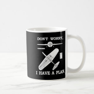 Don't Worry, I Have A Plan. Funny Airplane Model P Coffee Mug