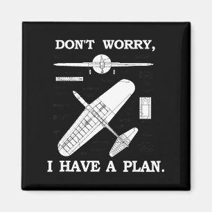 Don't Worry, I Have A Plan. Funny Airplane Model P Magnet