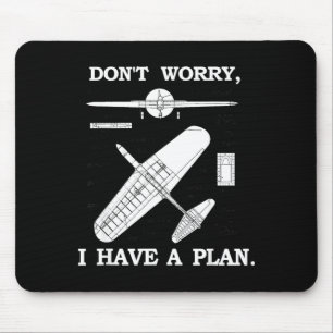Don't Worry, I Have A Plan. Funny Airplane Model P Mouse Pad