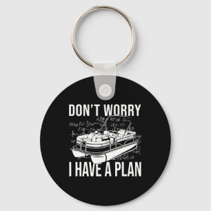 Don't Worry I Have A Plan Funny Boating Party Pont Key Ring