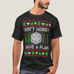Don't Worry I have Plan Christmas D20 Ugly Tableto T-Shirt
