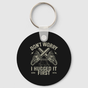 Dont Worry I Hugged It First Funny Lumberjack Logg Key Ring
