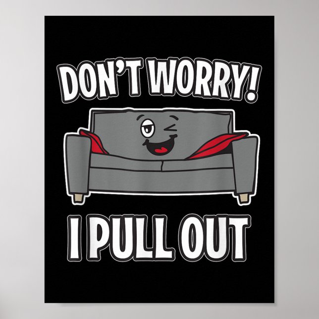 Don't Worry I Pull Out Couch Funny Sleeper Sofa  Poster (Front)