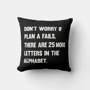 Don't Worry If Plan A Fails.. Humour Cushion