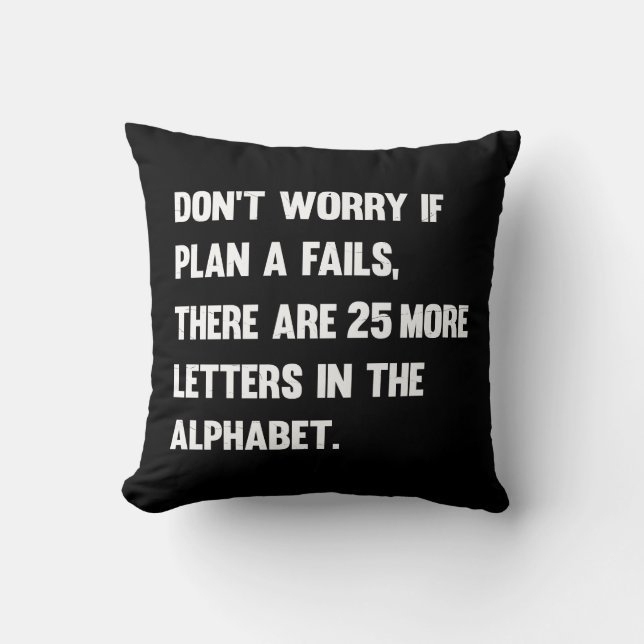 Don't Worry If Plan A Fails.. | Humour Cushion (Front)