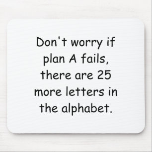 Dont Worry If Plan A Fails Mouse Pad