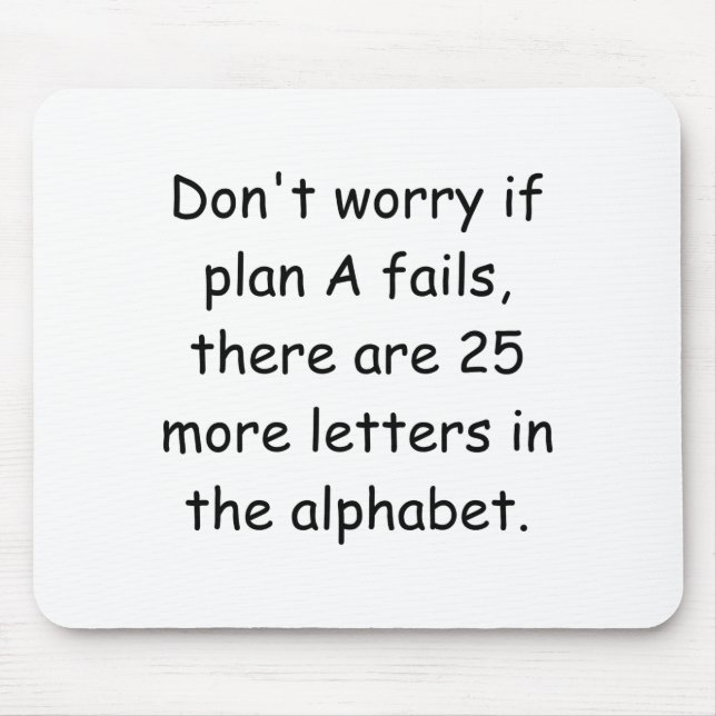 Dont Worry If Plan A Fails  Mouse Pad (Front)