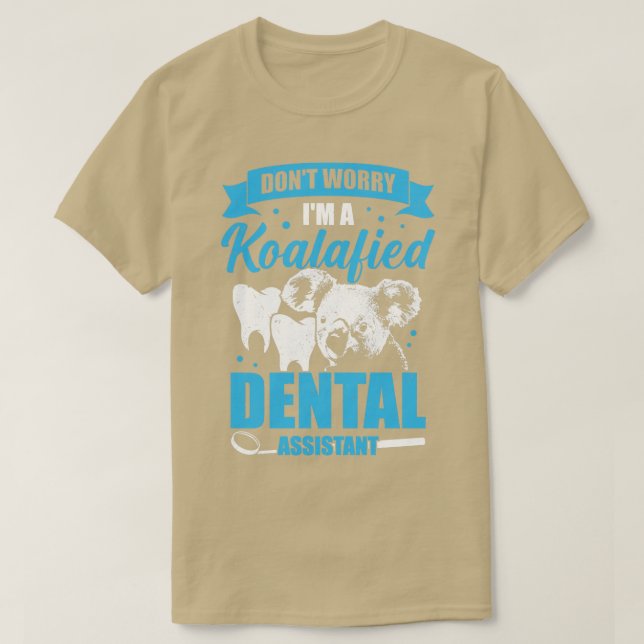 Dont Worry Im A Koalafied Dental Assistant Gift  T-Shirt (Design Front)