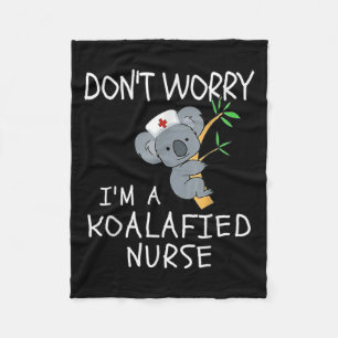 Don't Worry I'm A Koalafied Nurse! Koala Nurse Fleece Blanket