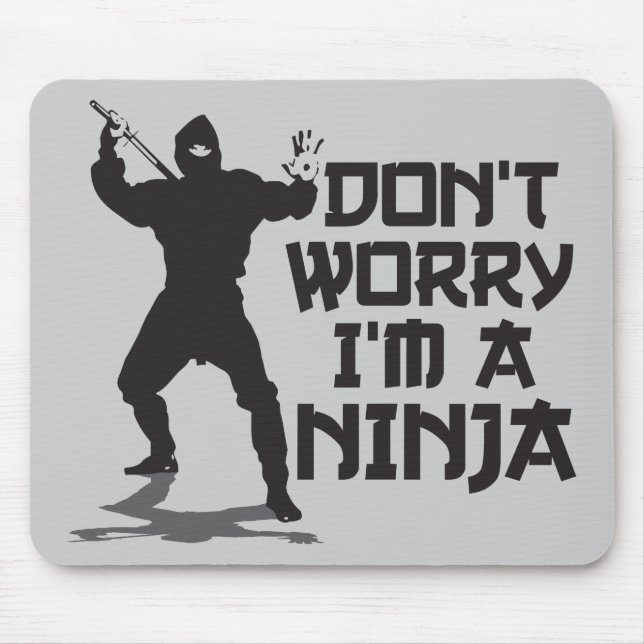 Don't Worry I'm A Ninja Mouse Pad (Front)