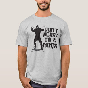 Don't Worry I'm A Ninja T-Shirt