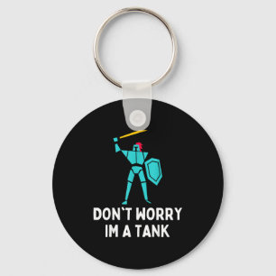 Don't Worry Im A Tank Gaming Mmo Rpg Funny Key Ring