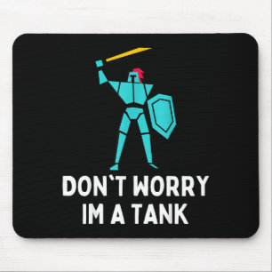 Don't Worry Im A Tank Gaming Mmo Rpg Funny Mouse Pad