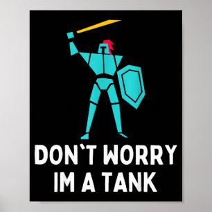 Don't Worry Im A Tank Gaming Mmo Rpg Funny Poster