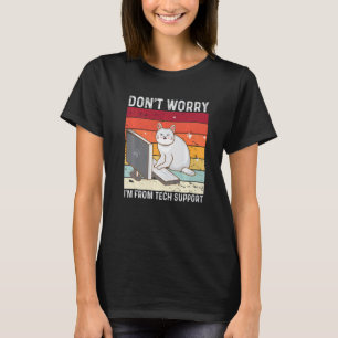 Don't Worry I'm From Tech Support Funny Cat Retro  T-Shirt