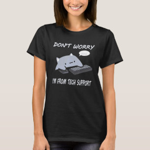 Don't Worry I'm From Tech Support Funny Cat T-Shirt