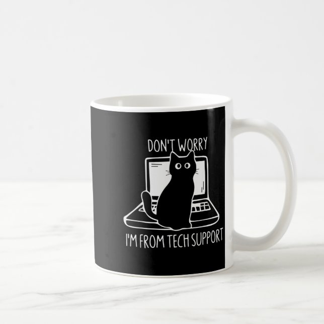 Don't Worry I'm From Tech Suprt Funny Cat  Coffee Mug (Right)