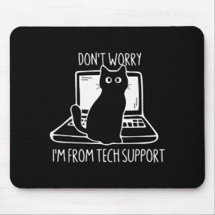 Don't Worry I'm From Tech Suprt Funny Cat  Mouse Pad