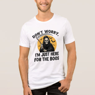Don't Worry, I'm Just Here For The Boos Tri-Blend Shirt