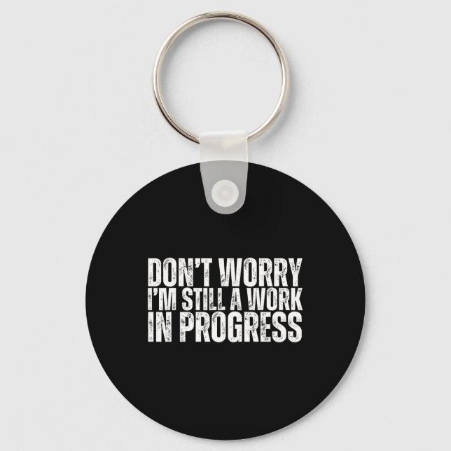 Don't Worry I'm Still A Work In Progress Bodybuild Key Ring (Front)
