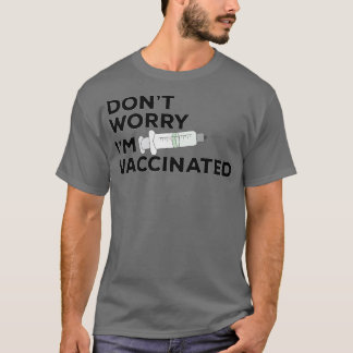 Dont Worry Im Vaccinated 1 T-Shirt