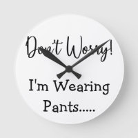 Don't Worry I'm Wearing Pants... Funny Quote White